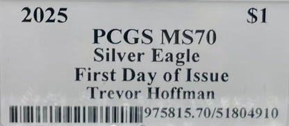 2025 $1 American Silver Eagle PCGS MS70 FDOI Legends of Life MLB Hall of Fame Trevor Hoffman Signed Label (Rare 1 of 15)